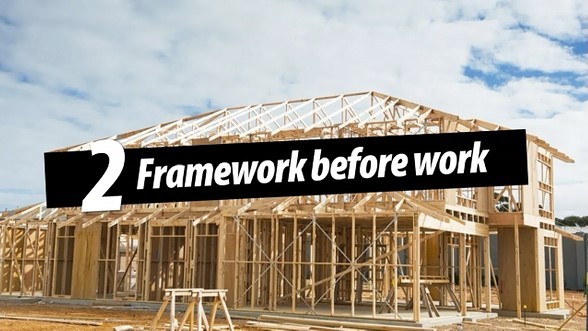framework-before-work