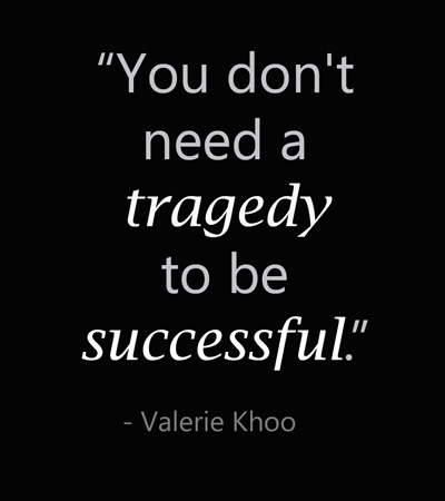 Valerie Khoo says you don’t need a tragedy in your life to be successful.