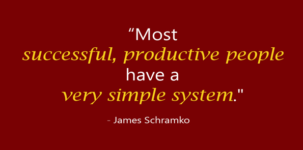 James Schramko says most successful, productive people, most of them have a very simple system.