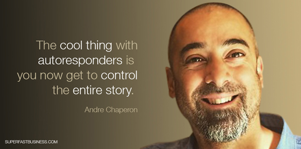 Andre Chaperon says the cool thing with that is you now get to control the entire story.