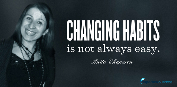 Anita Chaperon says changing habits is not an easy thing.