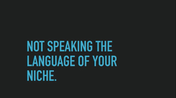 Ed Dale - Not speaking the language of your niche.