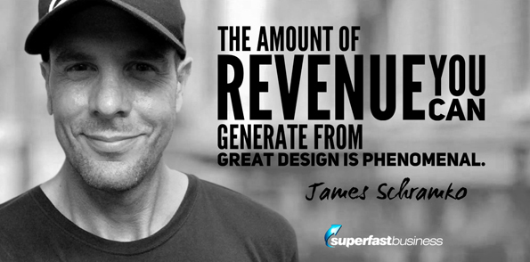 James Schramko says the amount of revenue that can be generated from good design is phenomenal.