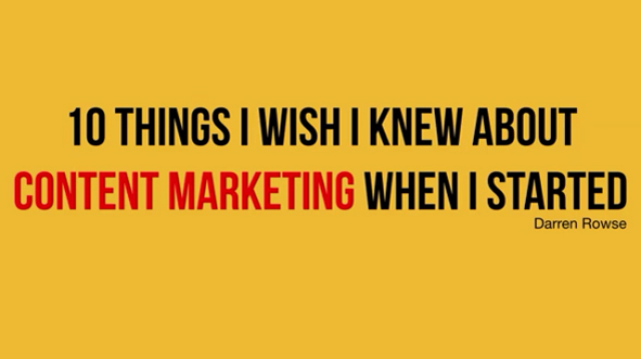 10 Things I Wish I’d Known About Content Marketing Before I Started