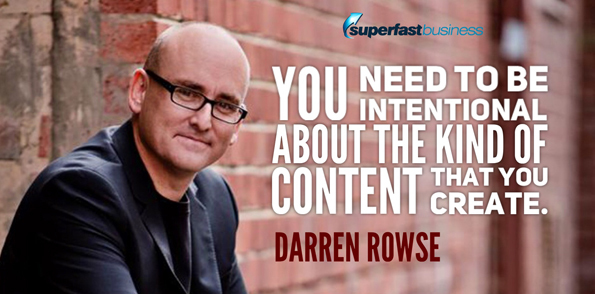 Darren Rowse says you need to be intentional about the kind of content that you create.