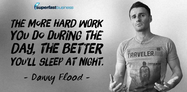 James Schramko says the more hard work you do during the day, the better you’ll sleep at night.