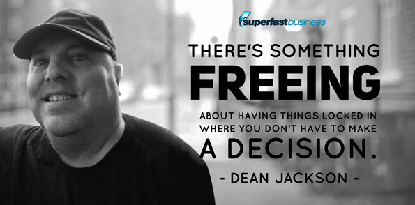 Dean Jackson says there’s something freeing about having things locked in where you don’t have to make a decision.