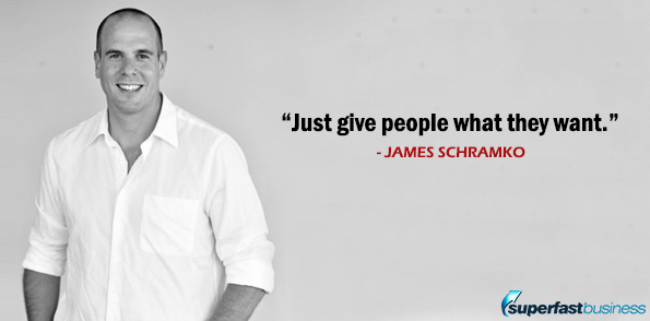 James Schramko says just give people what they want.