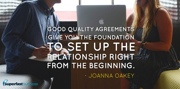 Joanna Oakey says good quality key agreements give you the foundation to set up the relationship right from the beginning.