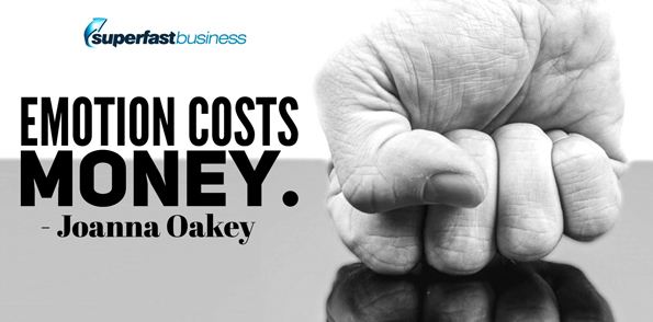 Joanna Oakey says emotion costs money.