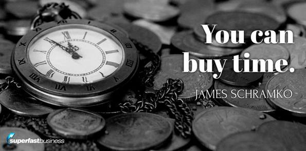 James Schramko says you can buy time.