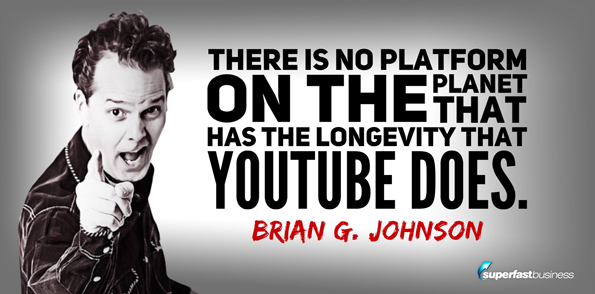 Brian Johnson says there is no platform on the planet that has the longevity that YouTube does