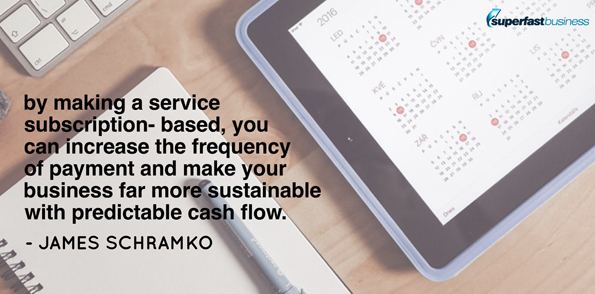 James Schramko says by making a service subscription based, you can increase the frequency of payment and make your business far more sustainable with predictable cash flow.