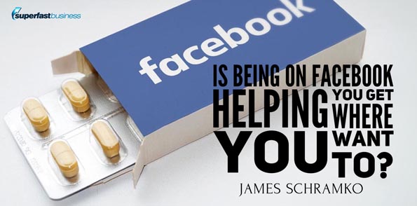 James Schramko asks is being on Facecbook helping you get where you want to?