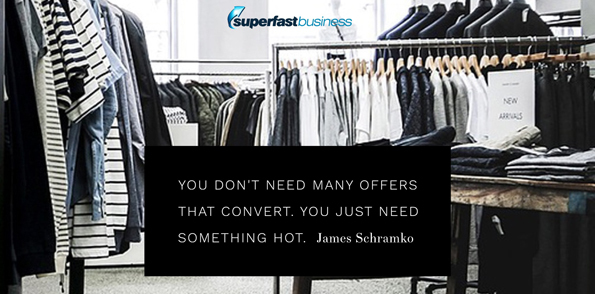 James Schramko says you don’t need many offers that convert. You just need something hot.