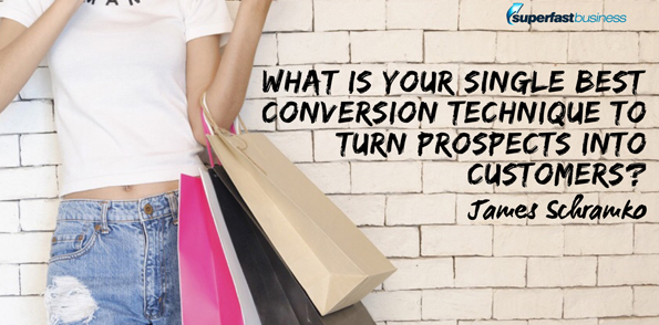 James Schramko says what is the single best conversion technique to turn prospects into customers?
