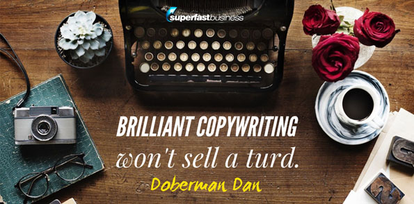 Doberman Dan says brilliant copywriting won’t sell a turd.
