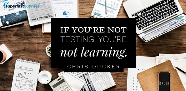 Chris Ducker says if you’re not testing, you’re not learning.