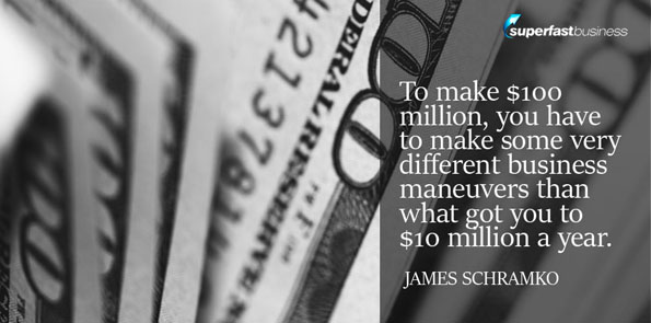 James Schramko says to make 100 million, you have to make some very different business maneuvers than what got you to $10 million a year.