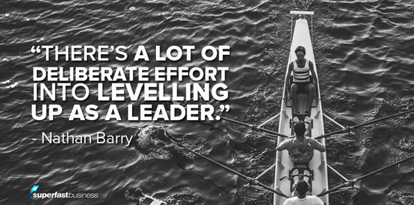 Nathan Barry says there’s a lot of deliberate effort into leveling up as a leader.