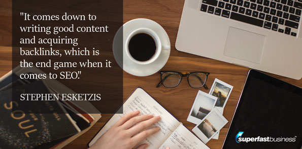 Stephen Esketzis says it comes down to writing good content and acquiring backlinks, which is the end game when it comes to SEO.