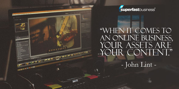 John Lint says when it comes to an online business, your assets are your content