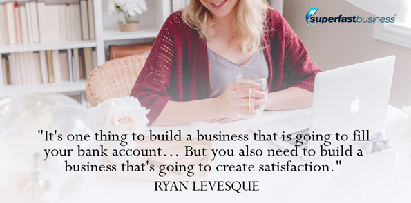 Ryan Levesque says it's one thing to build a business that is going to fill your bank account… But you also need to build a business that's going to create satisfaction.