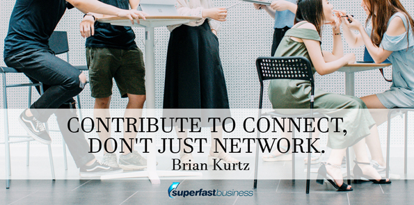Brian Kurtz says contribute to connect, don't just network.