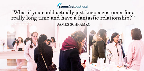 James Schramko says what if you could actually just keep a customer for a really long time and have a fantastic relationship?