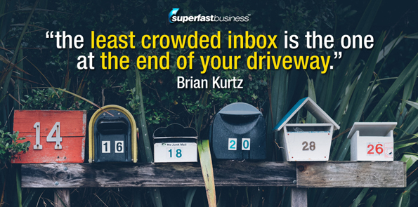 Brian Kurtz says the least crowded inbox is the one at the end of your driveway.