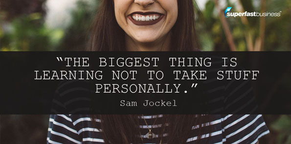 Sam Jockel says the biggest thing is learning not to take stuff personally.