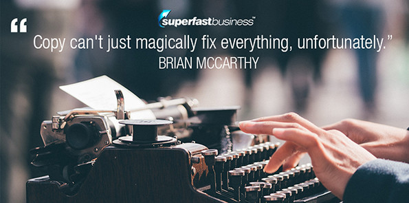 Brian McCarthy says copy can't just magically fix everything, unfortunately.