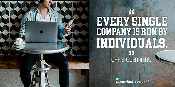 Chris Guerriero says every single company is run by individuals.
