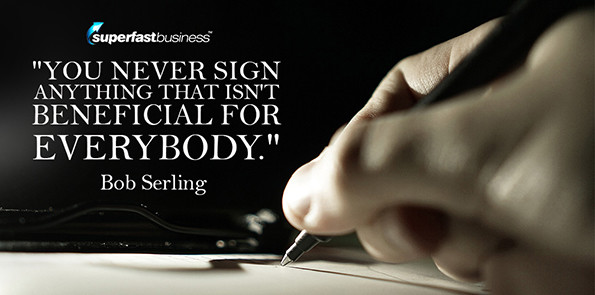 Bob Serling says you never sign anything that isn't beneficial for everybody.