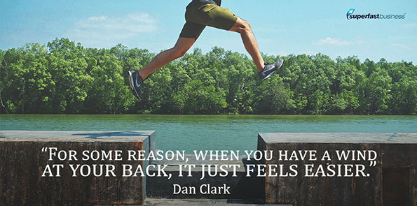 Dan Clark says for some reason, when you have a wind at your back, it just feels easier.
