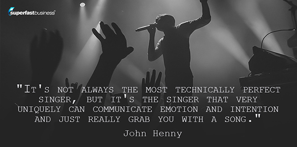 John Henny says it's not always the most technically perfect singer, but it's the singer that very uniquely can communicate emotion and intention and just really grab you with a song.