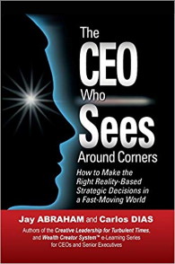 The CEO Who Sees Around Corners book by Jay Abraham