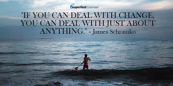 James Schramko says if you can deal with change, you can deal with just about anything.