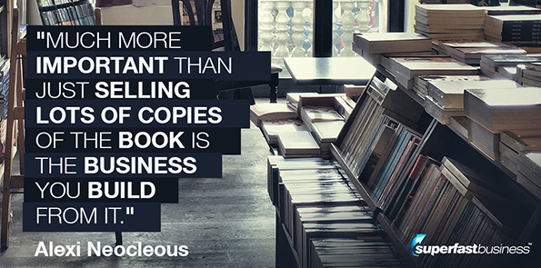 Alexi Neocleous says much more important than just selling lots of copies of the book is the business you build from it.