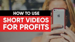how to use short videos for profit