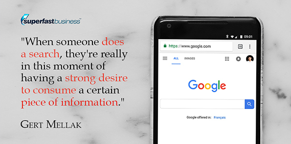 Gert Mellak says when someone does a search, they're really in this moment of having a strong desire to consume a certain piece of information.