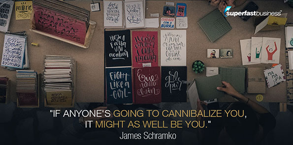 James Schramko says if anyone's going to cannibalize you, it might as well be you.