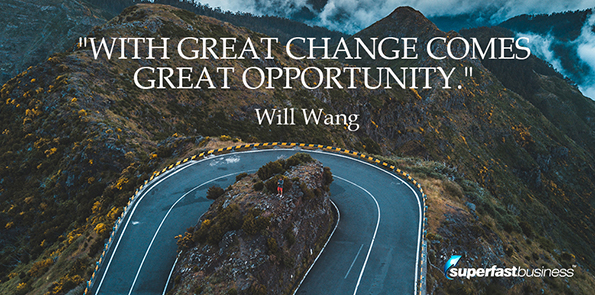 Will Wang says with great change comes great opportunity.