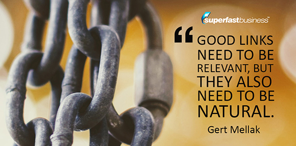 Gert Mellak says good links need to be relevant, but they also need to be natural.