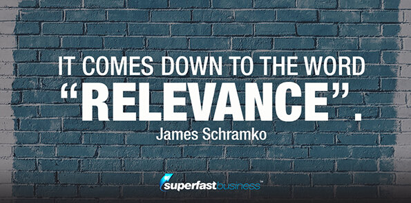 James Schramko says it comes down to the word “relevance”.