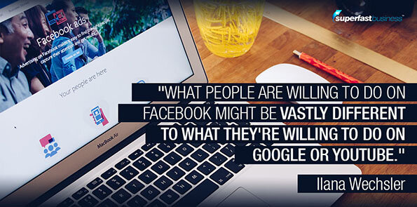 Ilana Wechsler says what people are willing to do on Facebook might be vastly different to what they're willing to do on Google or YouTube.