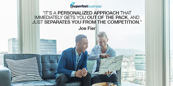 Joe Fier says it's a personalized approach that immediately gets you out of the pack, and just separates you from the competition.