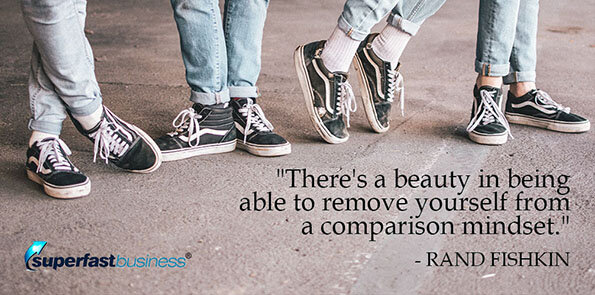 Rand Fishkin says there's a beauty in being able to remove yourself from a comparison mindset.
