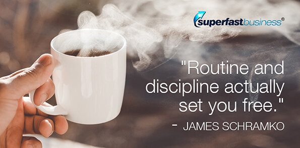 James Schramko says routine and discipline actually set you free.