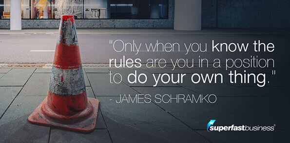 James Schramko says only when you know the rules are you in a position to do your own thing.
